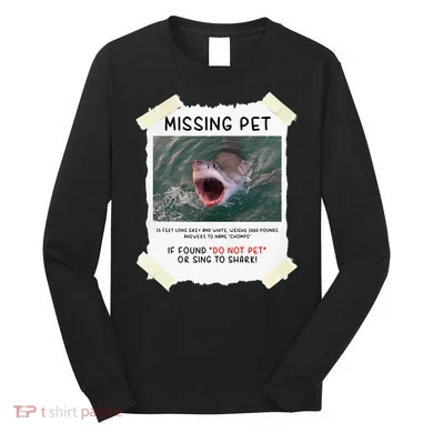 Missing Pet Cool Unique Funny Great White Shark Long Sleeve Shirt