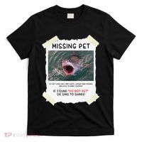 Missing Pet Cool Unique Funny Great White Shark T-Shirt thumb 0