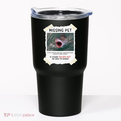 Missing Pet Cool Unique Funny Great White Shark Tumbler