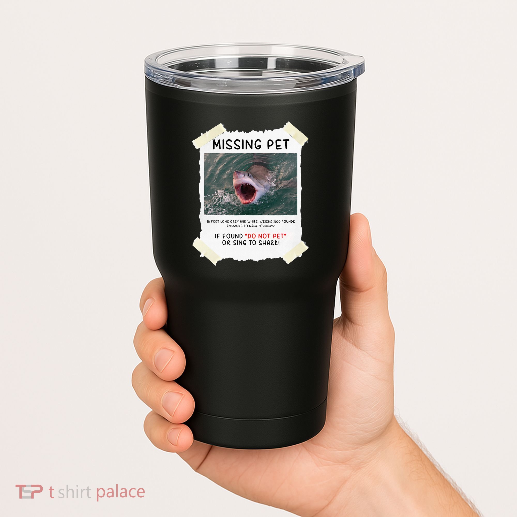 Missing Pet Cool Unique Funny Great White Shark Tumbler