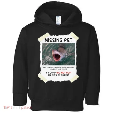 Missing Pet Cool Unique Funny Great White Shark Toddler Hoodie
