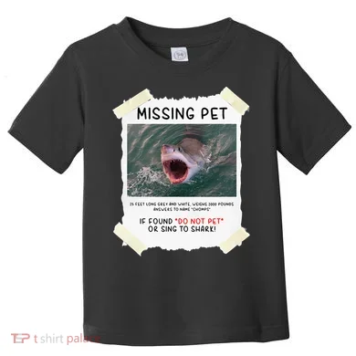 Missing Pet Cool Unique Funny Great White Shark Toddler T-Shirt
