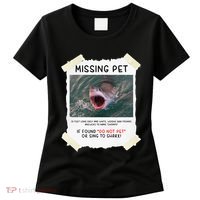 Missing Pet Cool Unique Funny Great White Shark Women's T-Shirt thumb 0