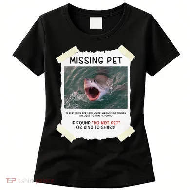 Missing Pet Cool Unique Funny Great White Shark Women's T-Shirt