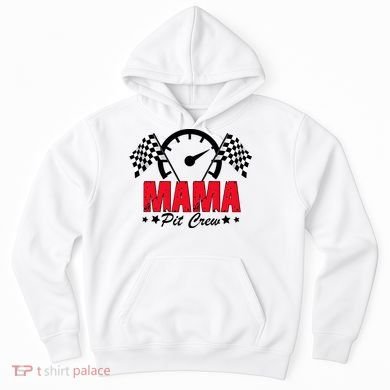 Mama Pit Crew Family Matching Pit Crew Mother's Day Mom Racing Hoodie