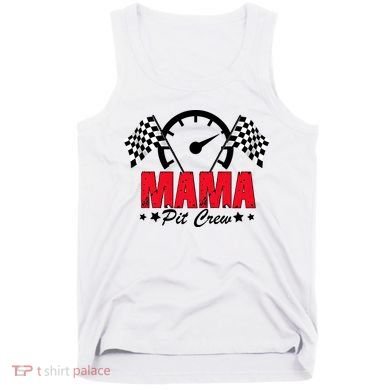 Mama Pit Crew Family Matching Pit Crew Mother's Day Mom Racing Tank Top