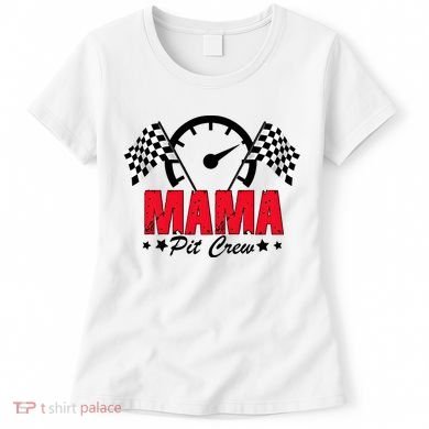 Mama Pit Crew Family Matching Pit Crew Mother's Day Mom Racing Women's T-Shirt