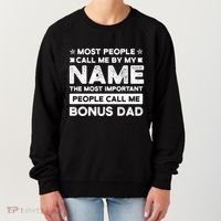 Most People Call Me Bonus Dad Stepson Bonusson Stepdad Meaningful Gift Women's Sweatshirt thumb 0
