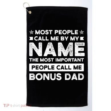 Most People Call Me Bonus Dad Stepson Bonusson Stepdad Meaningful Gift Golf Towel