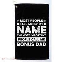 Most People Call Me Bonus Dad Stepson Bonusson Stepdad Meaningful Gift Golf Towel thumb 0