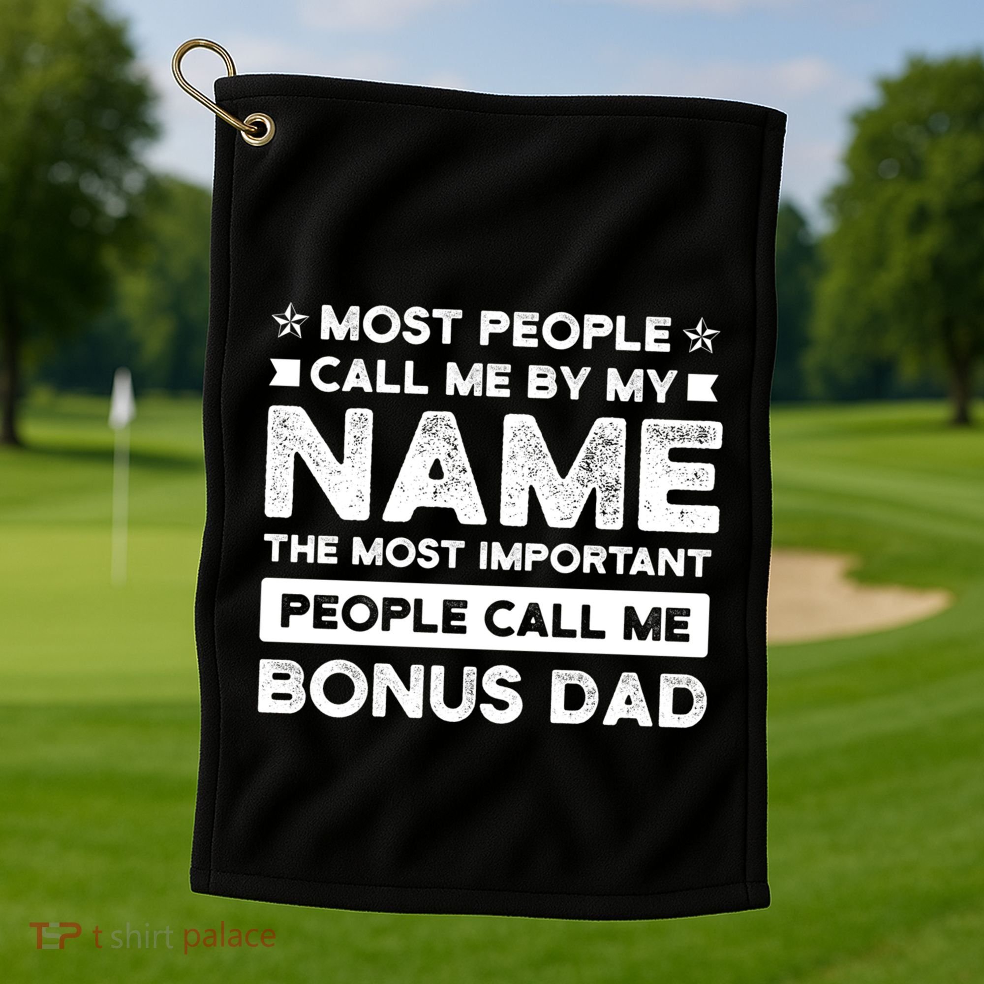 Most People Call Me Bonus Dad Stepson Bonusson Stepdad Meaningful Gift Golf Towel