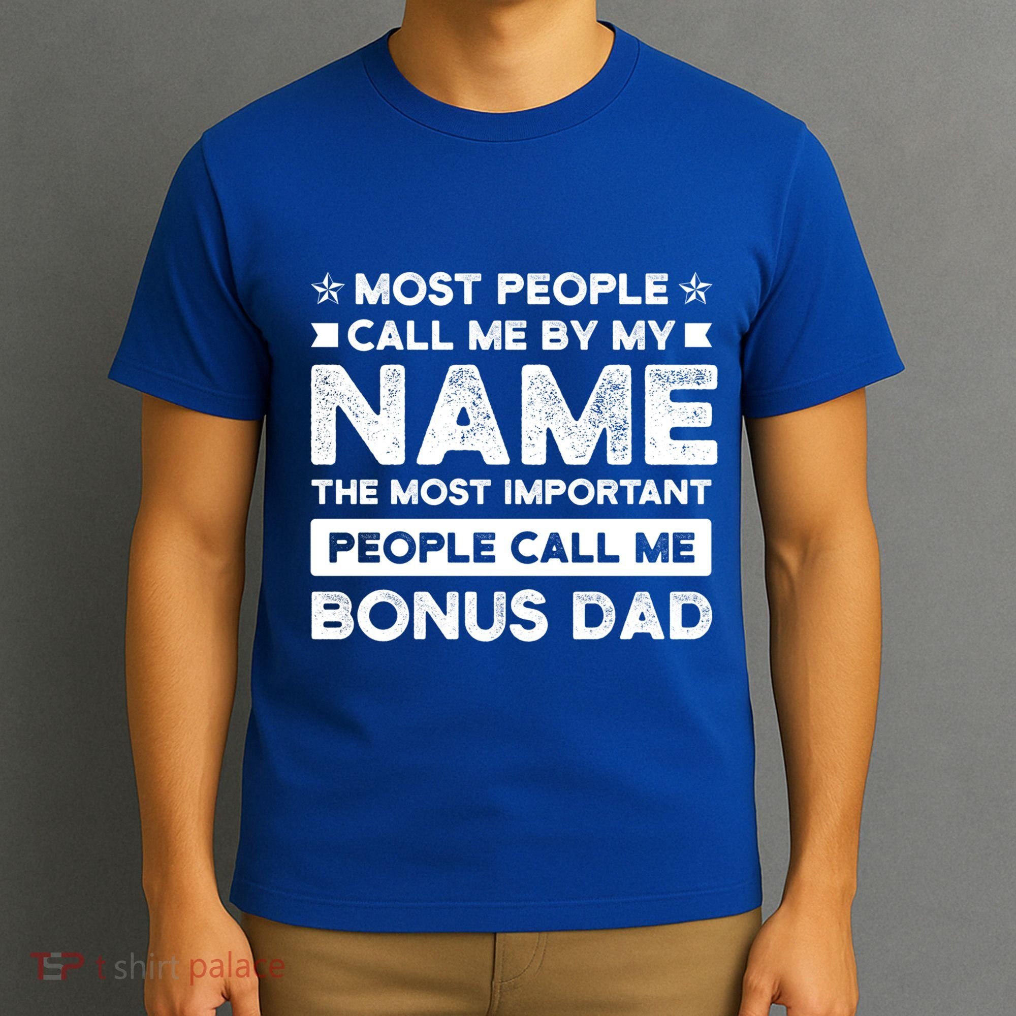 Most People Call Me Bonus Dad Stepson Bonusson Stepdad Meaningful Gift T-Shirt