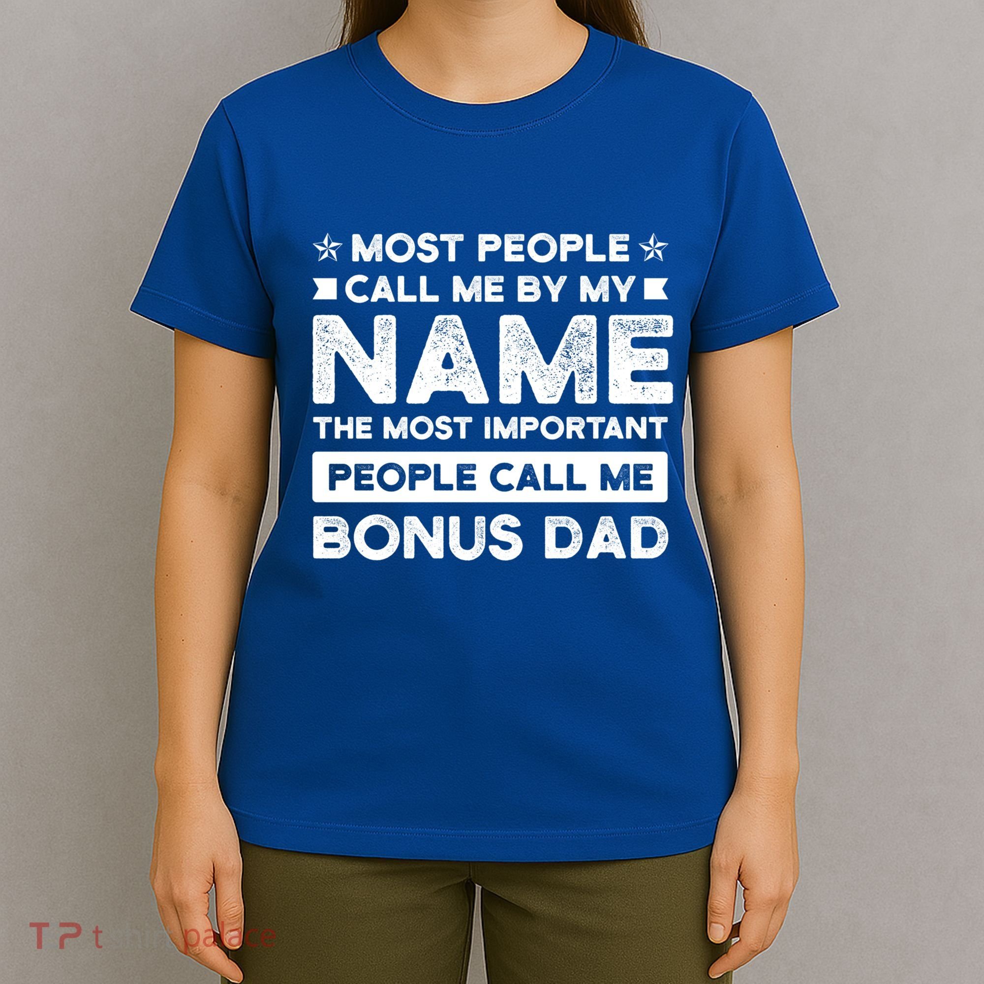 Most People Call Me Bonus Dad Stepson Bonusson Stepdad Meaningful Gift T-Shirt