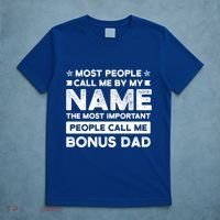 Most People Call Me Bonus Dad Stepson Bonusson Stepdad Meaningful Gift T-Shirt thumb 5