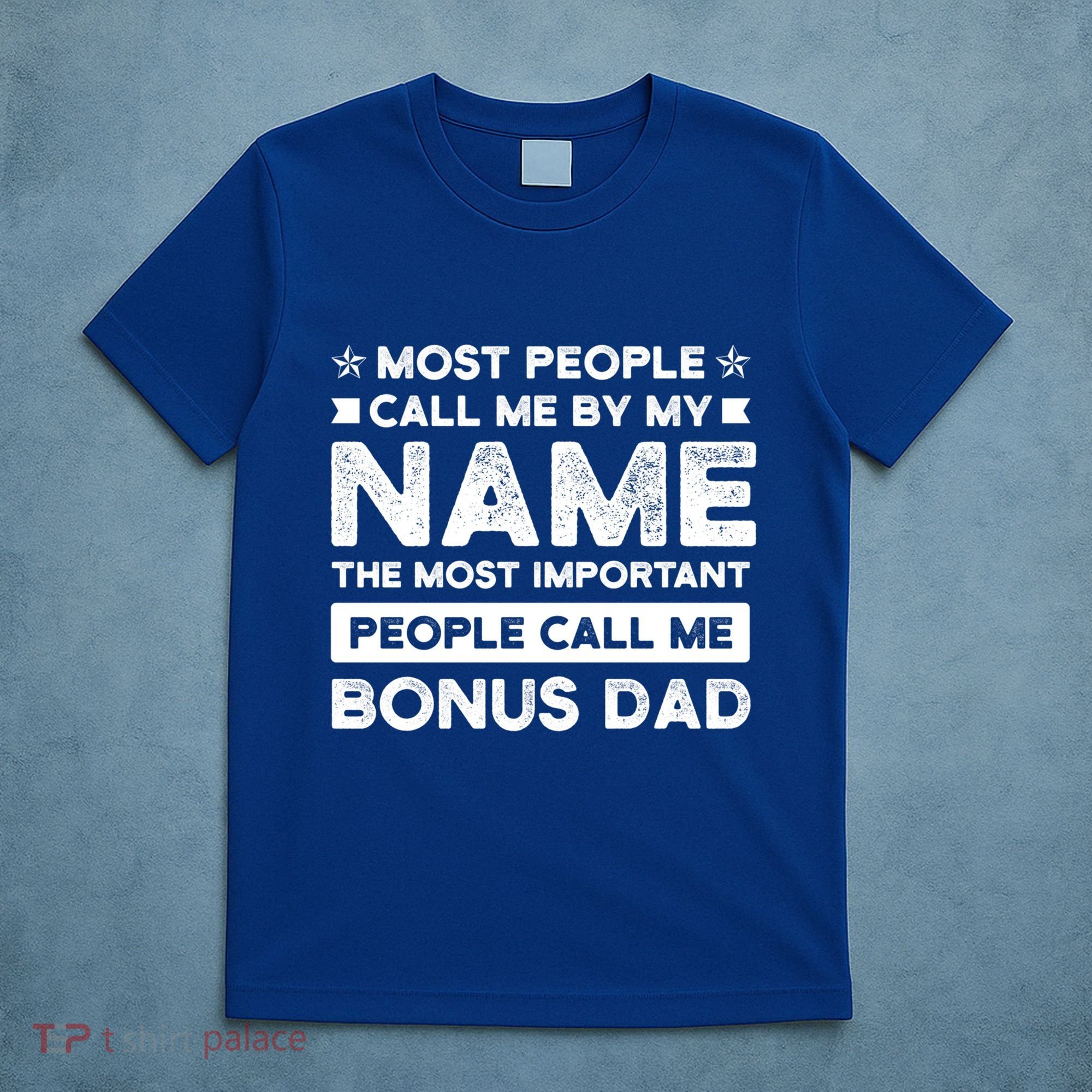 Most People Call Me Bonus Dad Stepson Bonusson Stepdad Meaningful Gift T-Shirt
