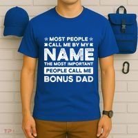Most People Call Me Bonus Dad Stepson Bonusson Stepdad Meaningful Gift T-Shirt thumb 6