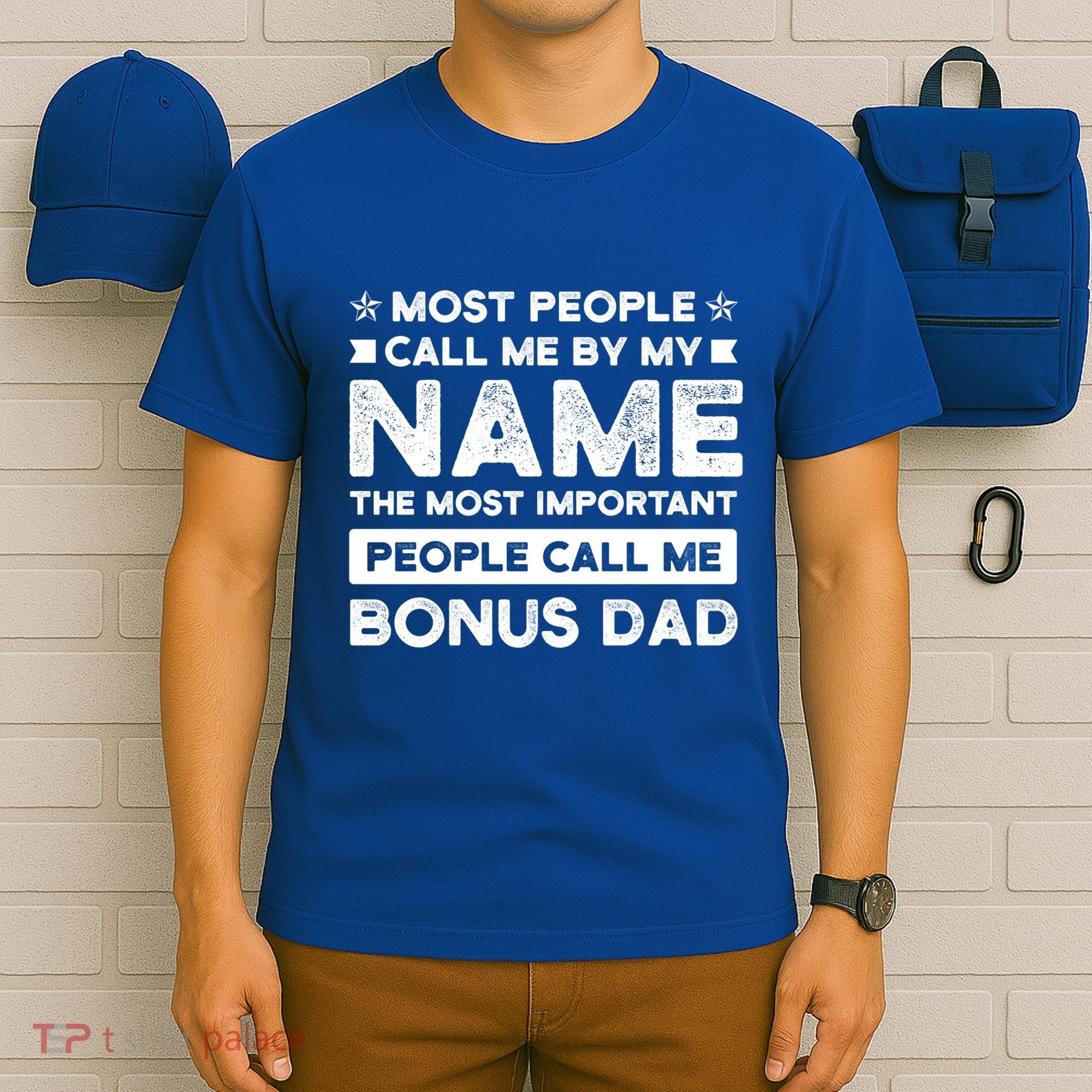 Most People Call Me Bonus Dad Stepson Bonusson Stepdad Meaningful Gift T-Shirt