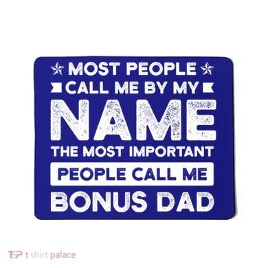 Most People Call Me Bonus Dad Stepson Bonusson Stepdad Meaningful Gift Mousepad