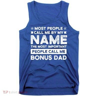 Most People Call Me Bonus Dad Stepson Bonusson Stepdad Meaningful Gift Tank Top