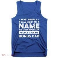 Most People Call Me Bonus Dad Stepson Bonusson Stepdad Meaningful Gift Tank Top thumb 0