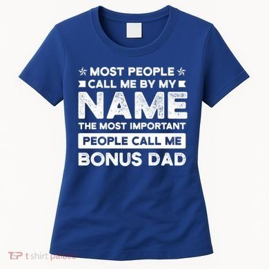 Most People Call Me Bonus Dad Stepson Bonusson Stepdad Meaningful Gift Women's T-Shirt