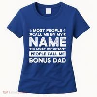 Most People Call Me Bonus Dad Stepson Bonusson Stepdad Meaningful Gift Women's T-Shirt thumb 0