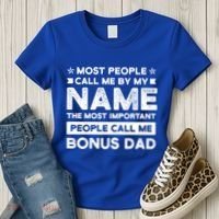 Most People Call Me Bonus Dad Stepson Bonusson Stepdad Meaningful Gift Women's T-Shirt thumb 3