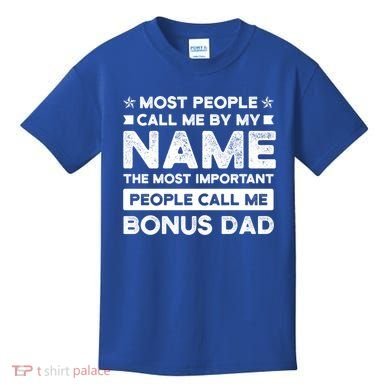 Most People Call Me Bonus Dad Stepson Bonusson Stepdad Meaningful Gift Kids T-Shirt