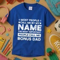 Most People Call Me Bonus Dad Stepson Bonusson Stepdad Meaningful Gift Kids T-Shirt thumb 3
