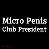 Micro Penis Club President Joke T-Shirt thumb 7