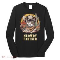 Meowdy Partner Cat Funny Howdy Meme Wild West Cowboy Hat Long Sleeve Shirt thumb 0