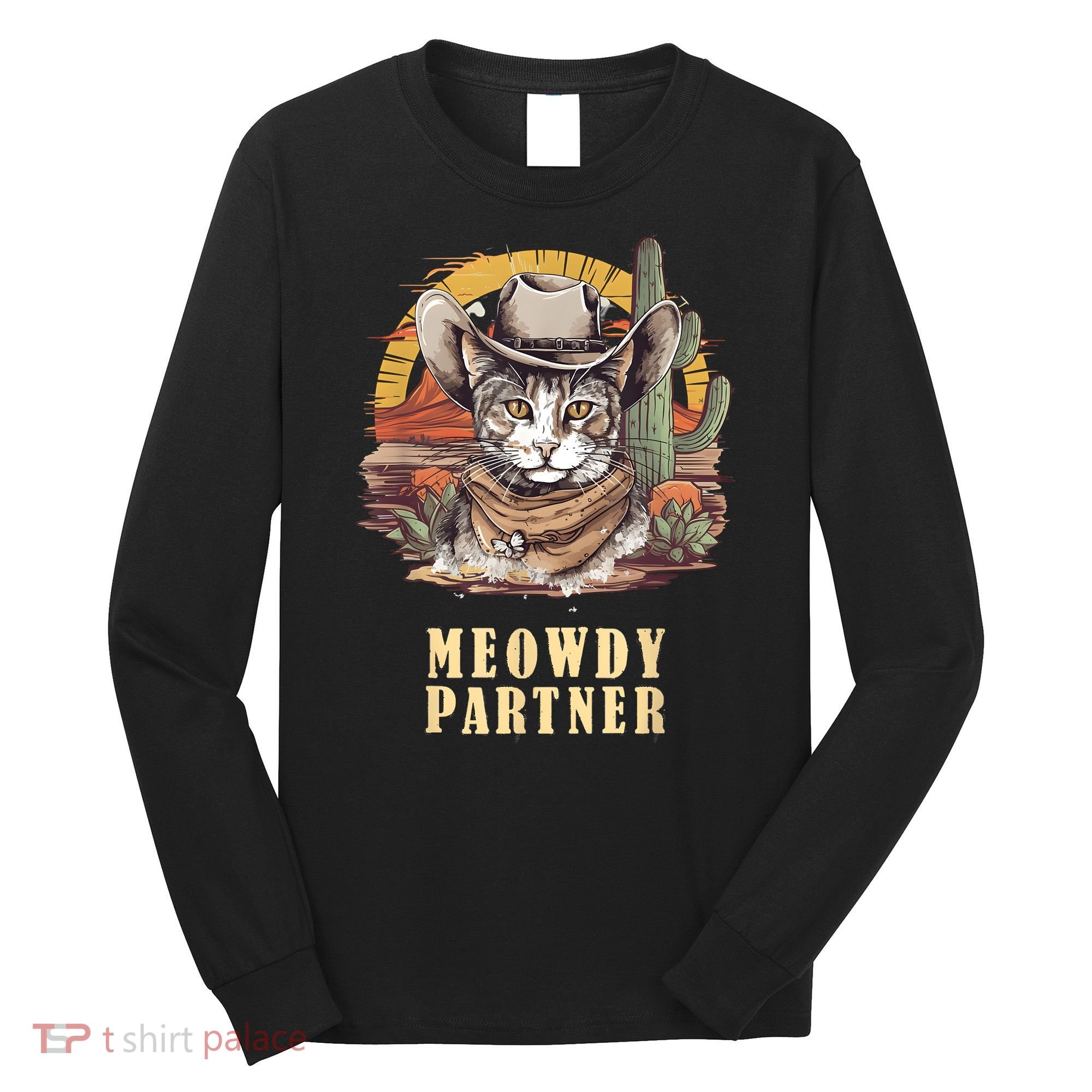 Meowdy Partner Cat Funny Howdy Meme Wild West Cowboy Hat Long Sleeve Shirt