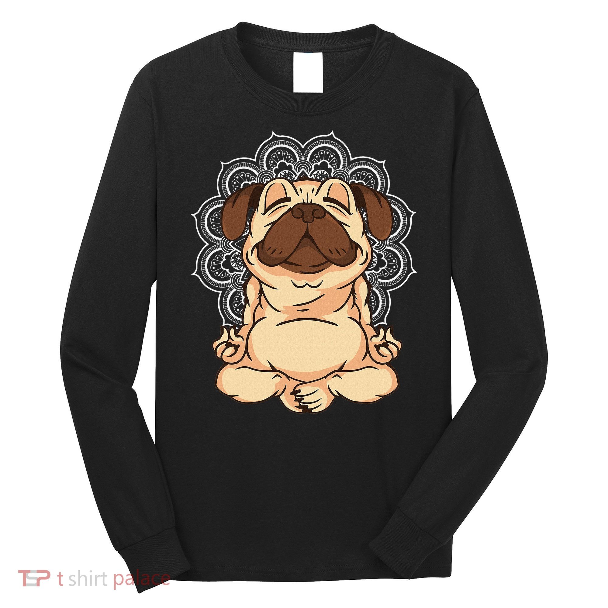 Meditation Pug Dog Buddha Zen Yoga Lover Funny Buddhist Long Sleeve Shirt