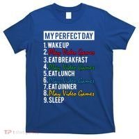 My Perfect Day Play Video Games Gaming Humor Funny Gamer Gift T-Shirt thumb 0