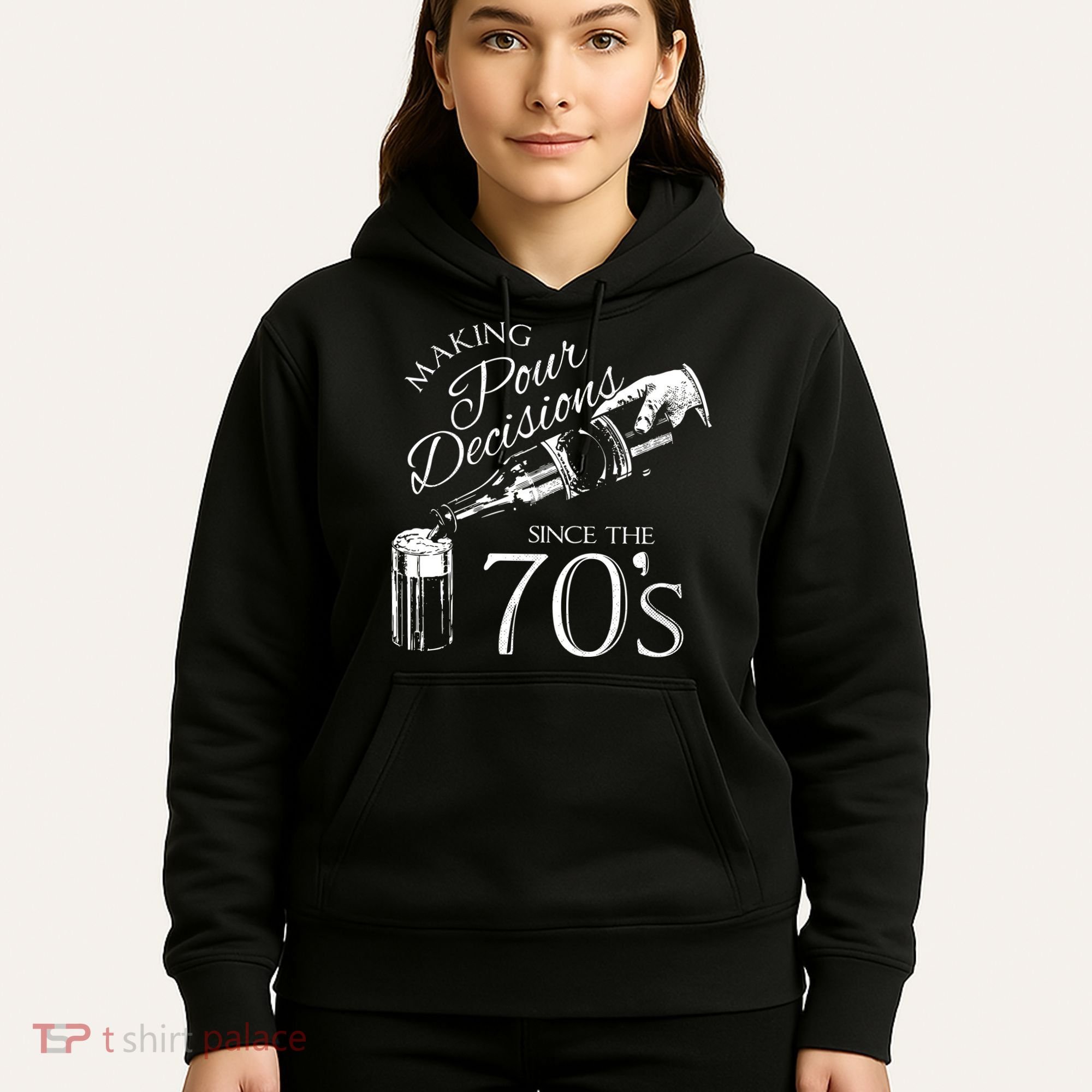 Making Pour Decisions Since The 70s Hoodie