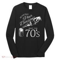 Making Pour Decisions Since The 70s Long Sleeve Shirt thumb 0