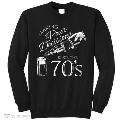 Making Pour Decisions Since The 70s Sweatshirt