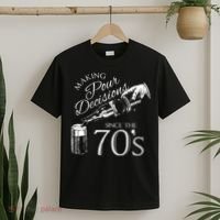 Making Pour Decisions Since The 70s T-Shirt thumb 2