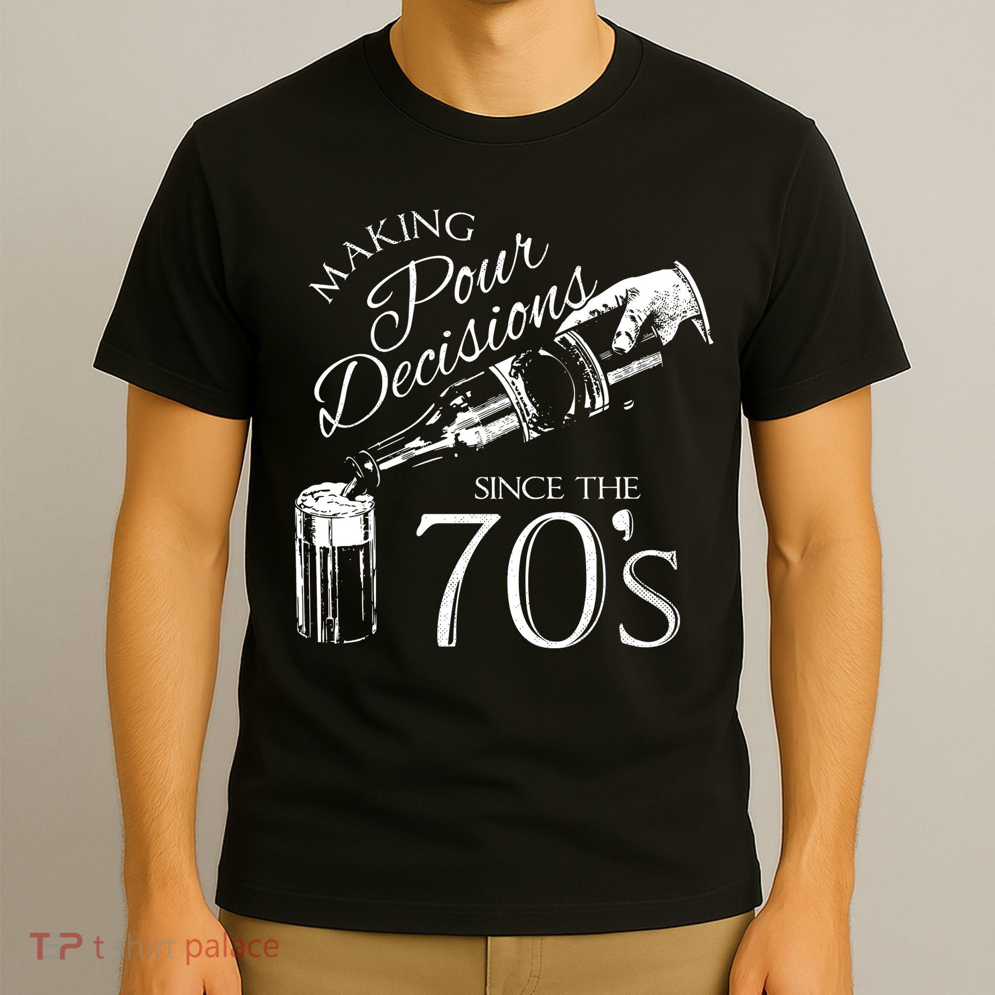 Making Pour Decisions Since The 70s T-Shirt
