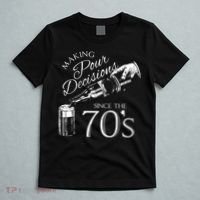 Making Pour Decisions Since The 70s T-Shirt thumb 5