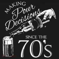Making Pour Decisions Since The 70s Button thumb 1