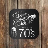 Making Pour Decisions Since The 70s Coaster thumb 0