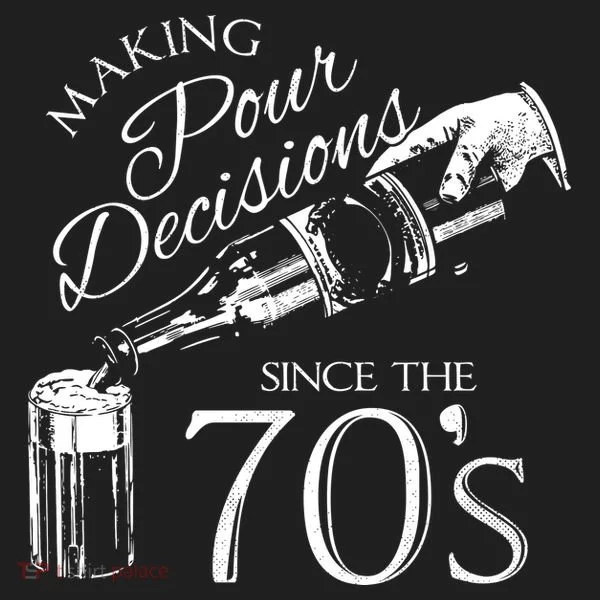 Making Pour Decisions Since The 70s Tumbler