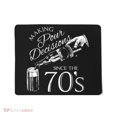 Making Pour Decisions Since The 70s Mousepad