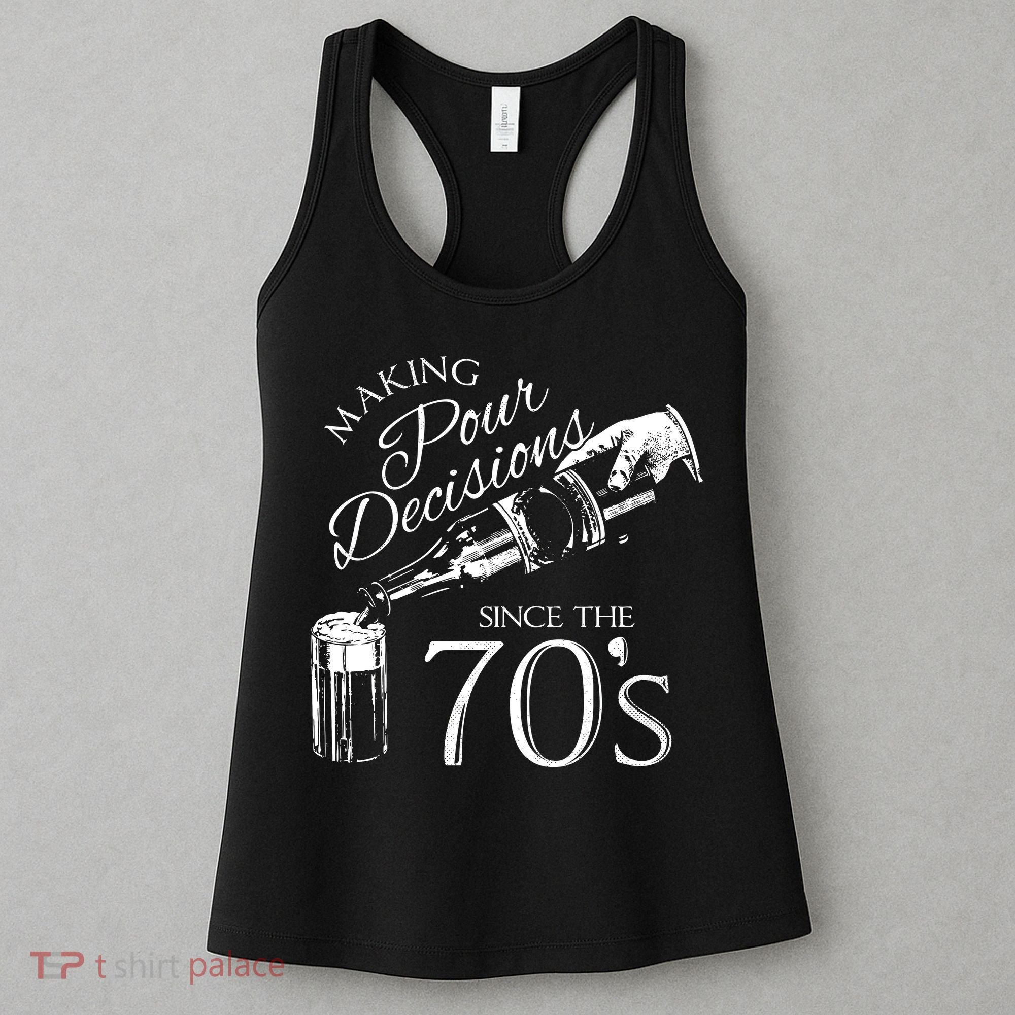 Making Pour Decisions Since The 70s Women's Tank Top
