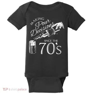 Making Pour Decisions Since The 70s Baby Bodysuit