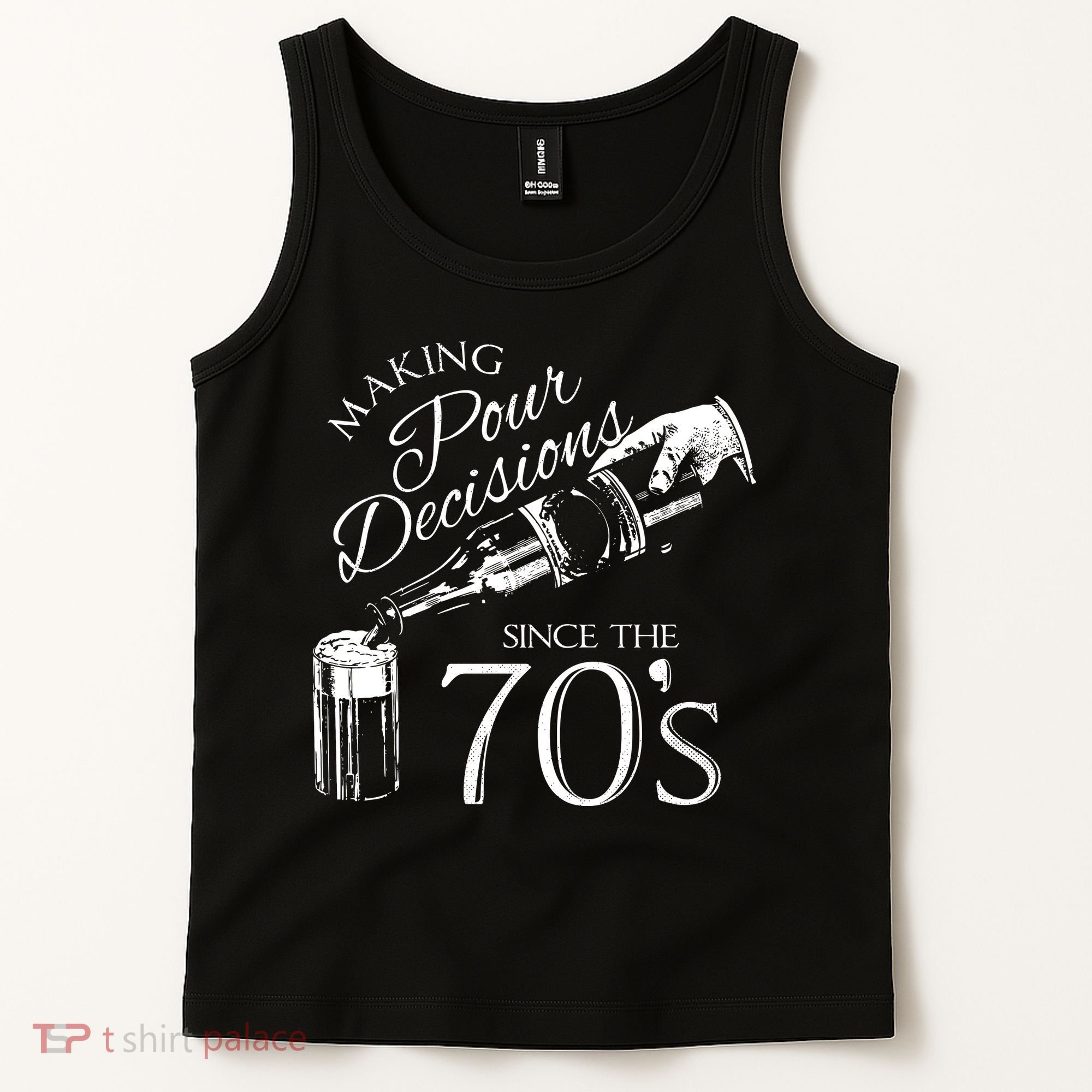 Making Pour Decisions Since The 70s Tank Top