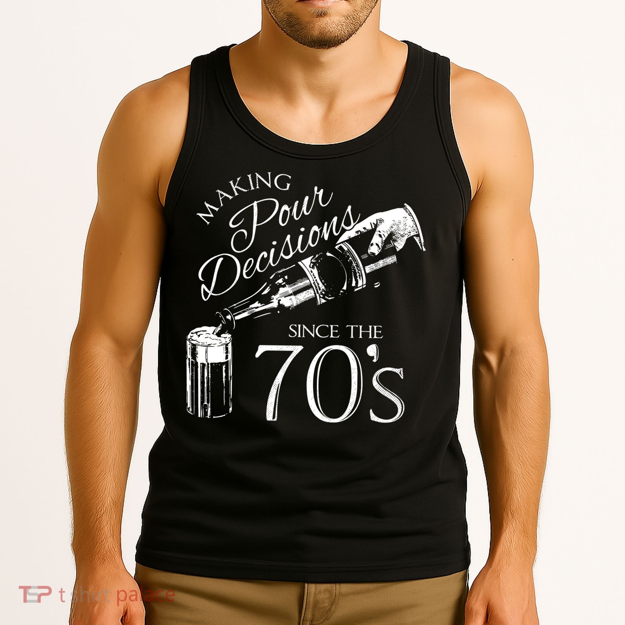 Making Pour Decisions Since The 70s Tank Top