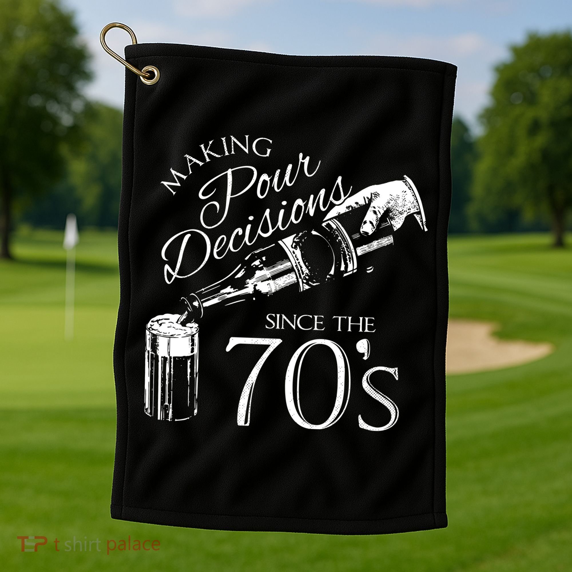 Making Pour Decisions Since The 70s Golf Towel