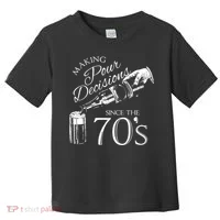 Making Pour Decisions Since The 70s Toddler T-Shirt thumb 0